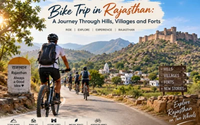 Bike Trip in Rajasthan: A Journey Through Hills, Villages and Forts