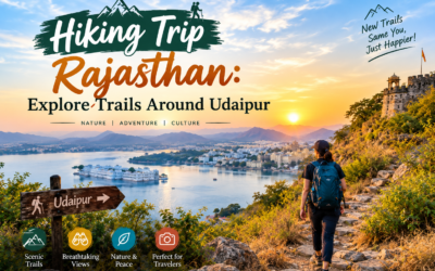 Hiking Trip Rajasthan: Explore Trails Around Udaipur